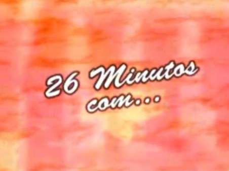 26 Minutos Com...