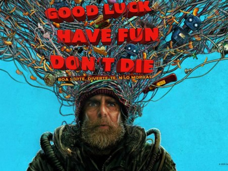Good Luck, Have Fun, Don't Die - Boa Sorte, Diverte-te, não Morras