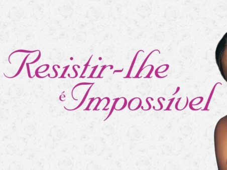 Resistir-lhe é Impossível