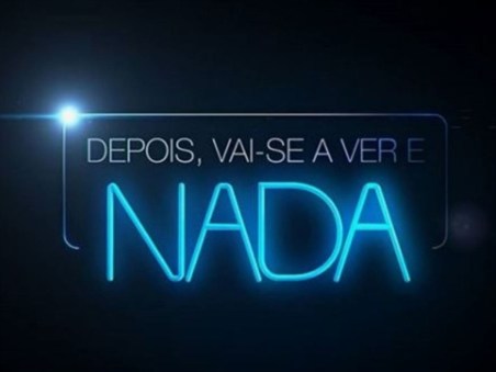 Depois, Vai-se a Ver e Nada