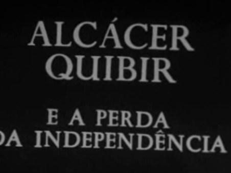 Alcácer Quibir e a Perda da Independência