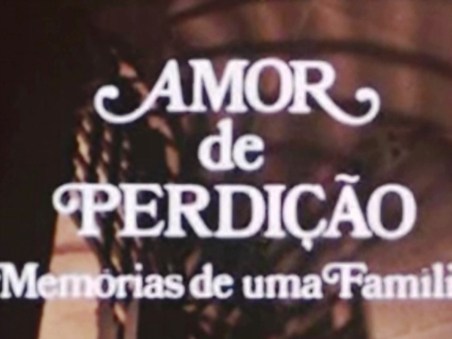 Amor de Perdição - Memórias de Uma Família