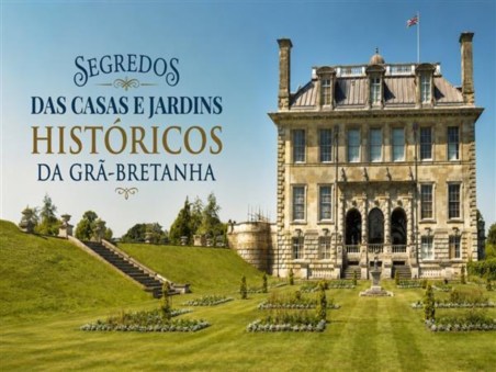 Segredos das Casas e Jardins Históricos da Grã-Bretanha