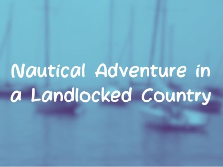Nautical Adventure in a Landlocked Country