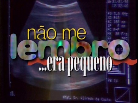 Não me Lembro, Era Pequeno
