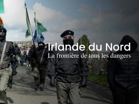 Irlande Du Nord, La Frontière De Tous Les Dangers